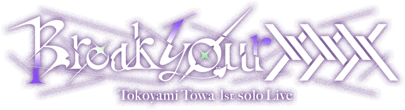 Break your ××× Tokoyami Towa 1st solo live